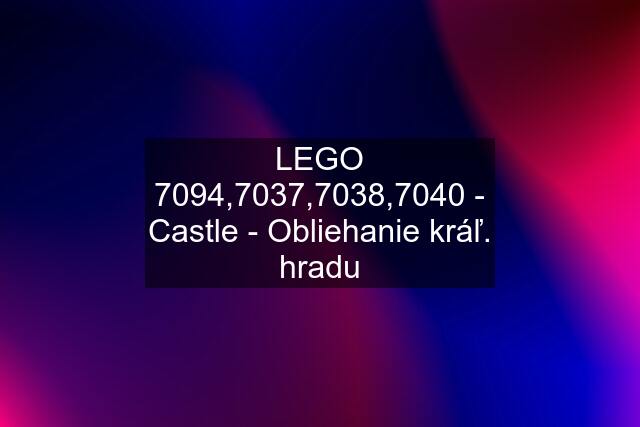 LEGO 7094,7037,7038,7040 - Castle - Obliehanie kráľ. hradu