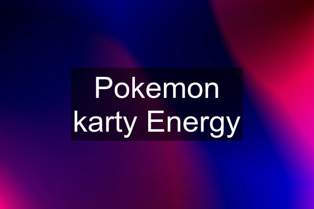 Pokemon karty Energy