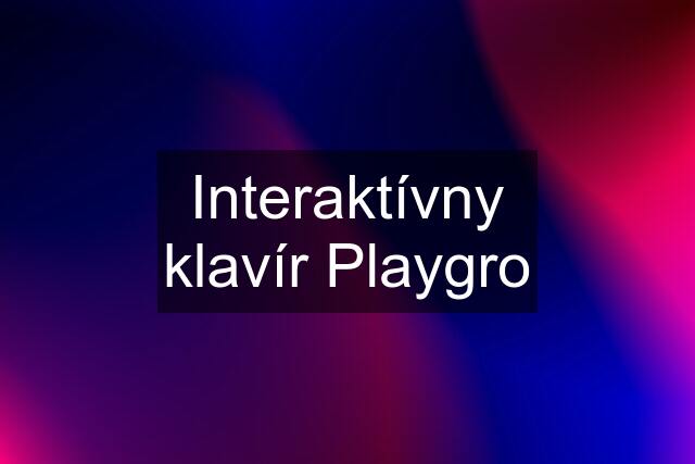 Interaktívny klavír Playgro