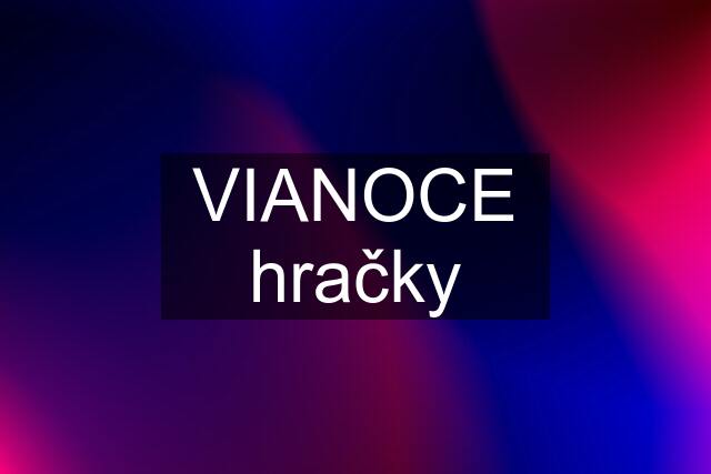 VIANOCE hračky