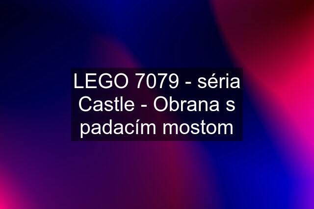 LEGO 7079 - séria Castle - Obrana s padacím mostom