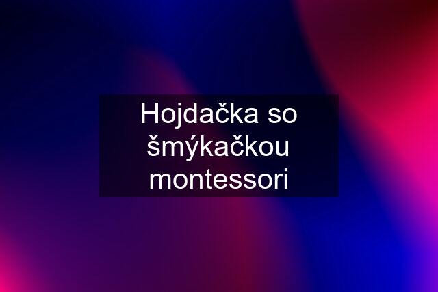 Hojdačka so šmýkačkou montessori