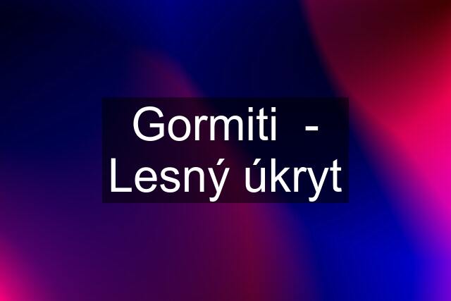 Gormiti  - Lesný úkryt