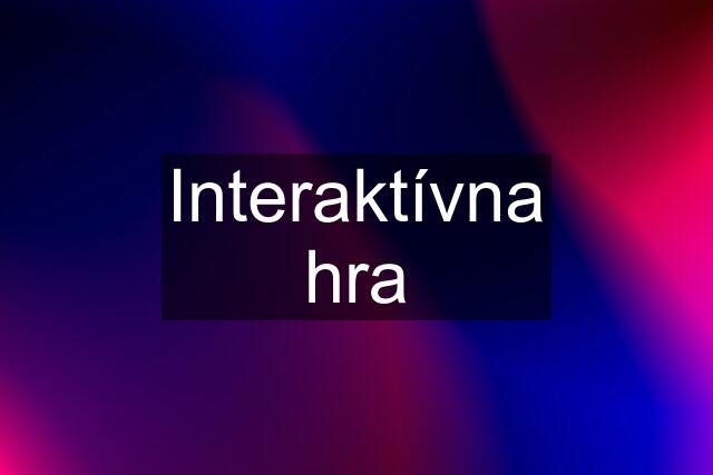 Interaktívna hra