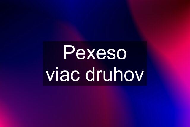 Pexeso viac druhov