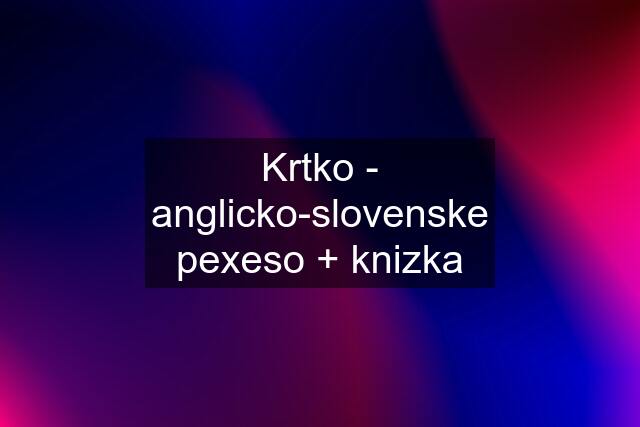 Krtko - anglicko-slovenske pexeso + knizka