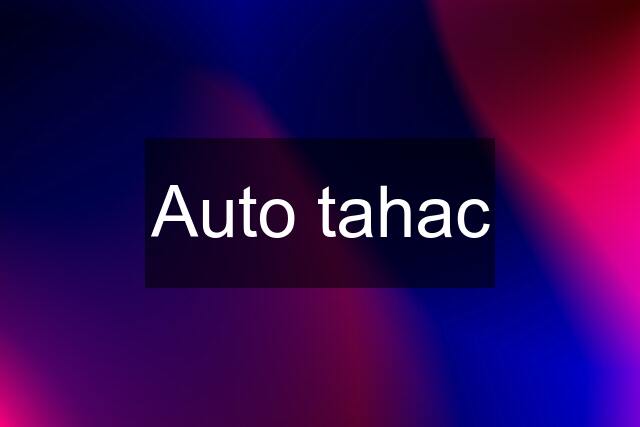 Auto tahac