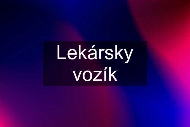 Lekársky vozík