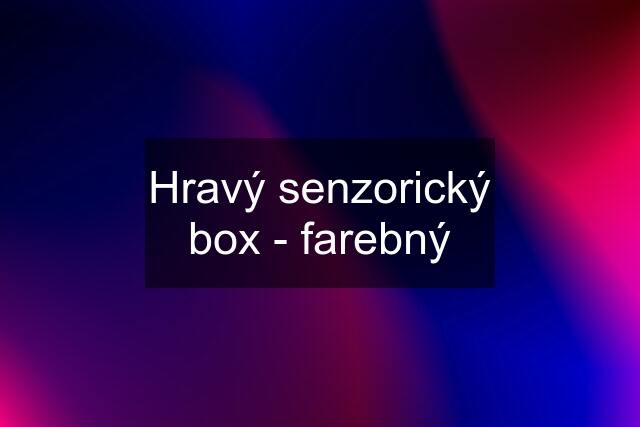 Hravý senzorický box - farebný