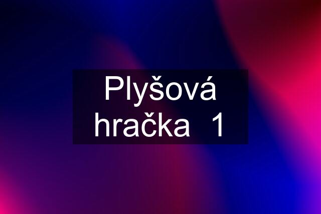 Plyšová hračka  1