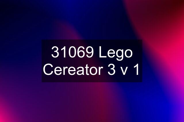 31069 Lego Cereator 3 v 1