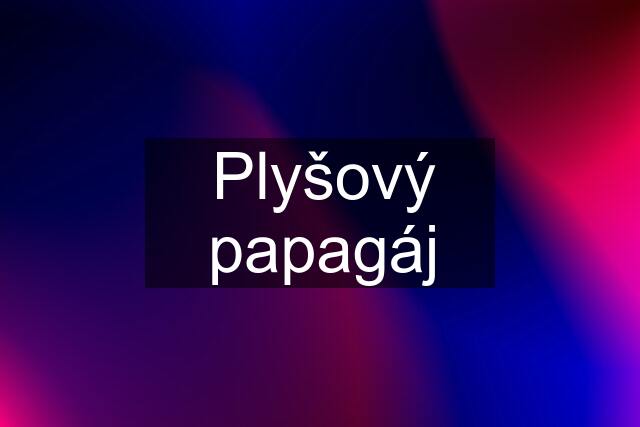 Plyšový papagáj