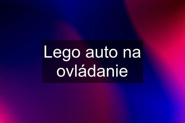 Lego auto na ovládanie