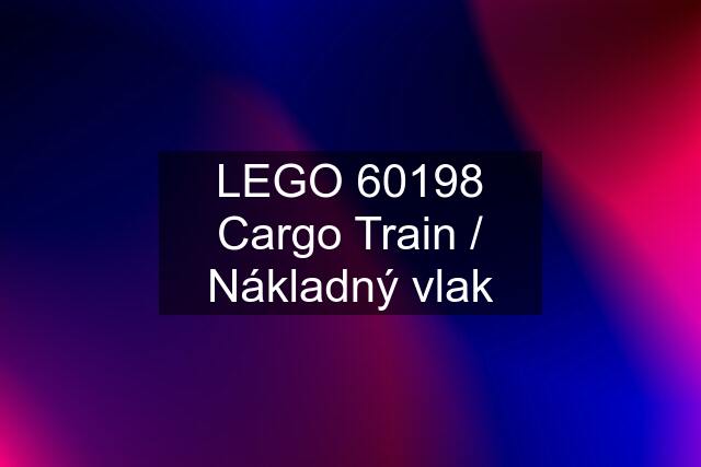 LEGO 60198 Cargo Train / Nákladný vlak