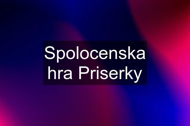 Spolocenska hra Priserky