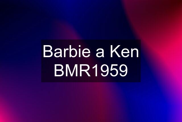 Barbie a Ken "BMR1959"