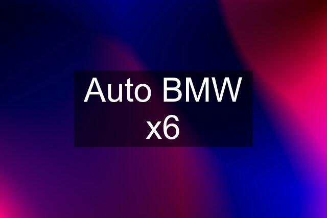 Auto BMW x6