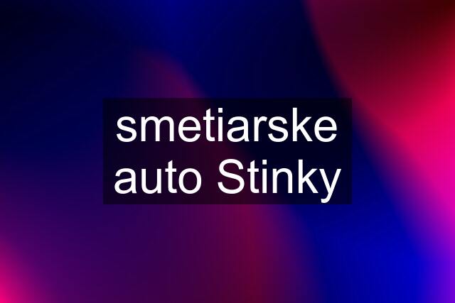 smetiarske auto Stinky