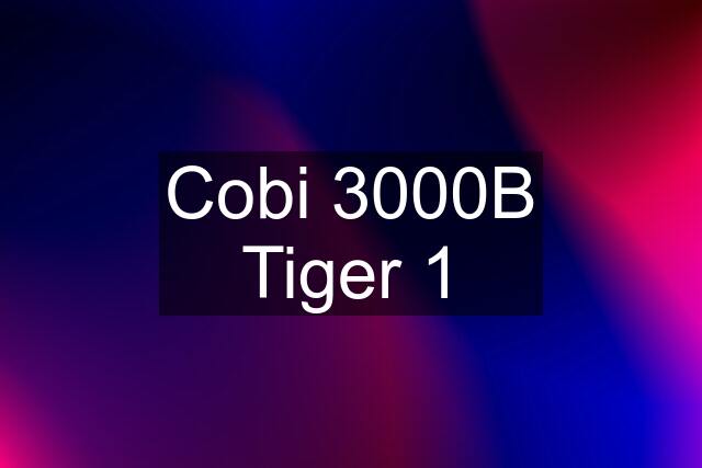 Cobi 3000B Tiger 1
