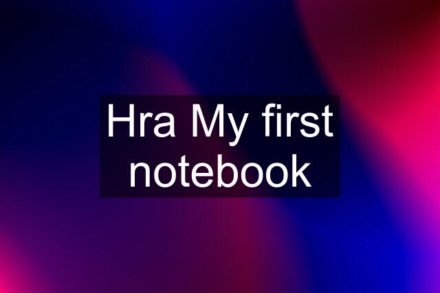 Hra My first notebook