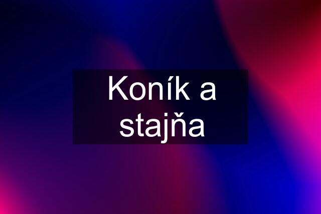 Koník a stajňa