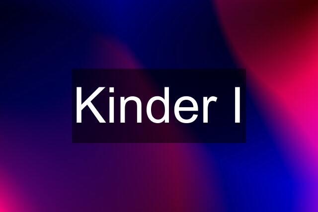 Kinder I