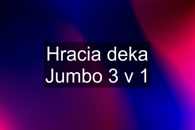 Hracia deka Jumbo 3 v 1