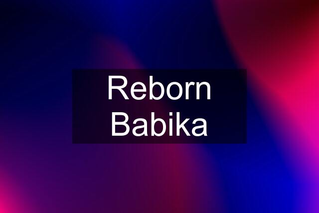 Reborn Babika