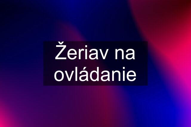 Žeriav na ovládanie