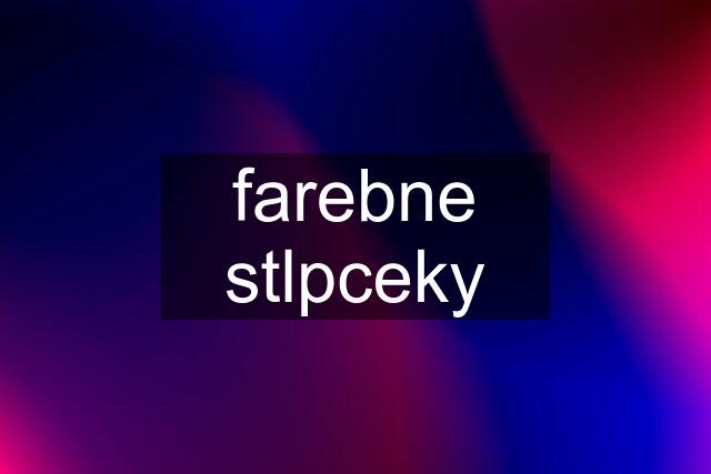 farebne stlpceky