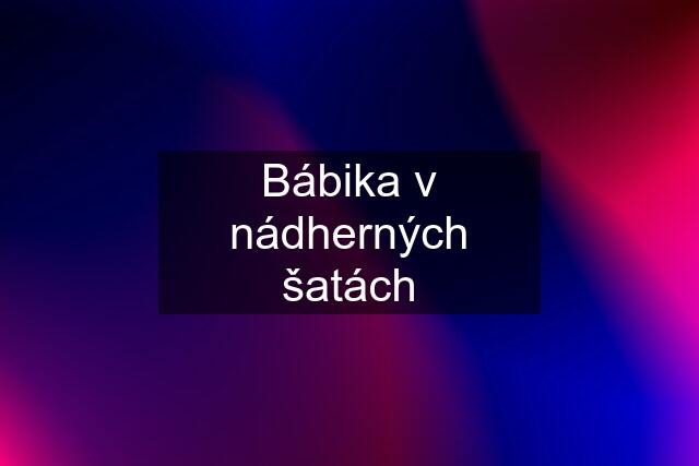 Bábika v nádherných šatách