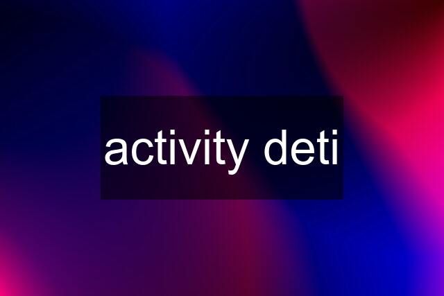 activity deti