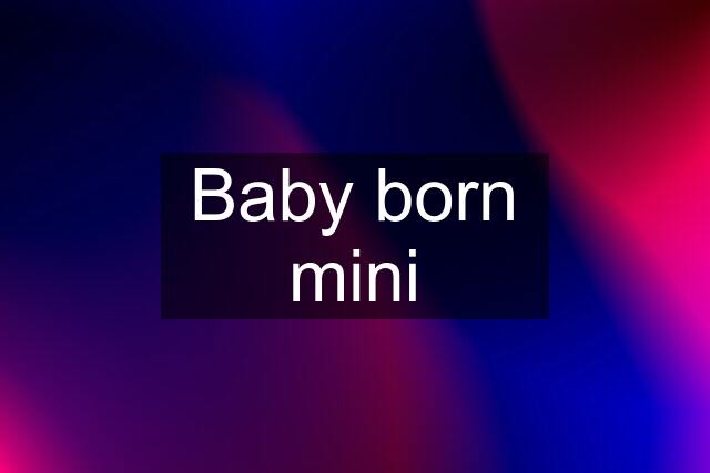 Baby born mini