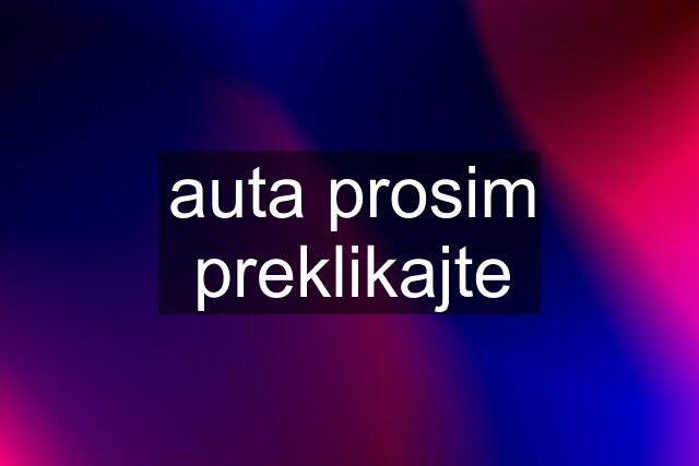 auta prosim preklikajte