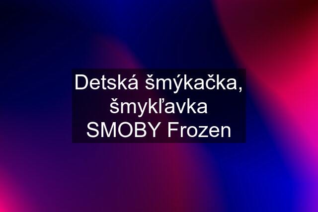 Detská šmýkačka, šmykľavka SMOBY Frozen