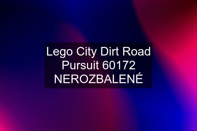 Lego City Dirt Road Pursuit 60172 NEROZBALENÉ