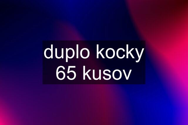 duplo kocky 65 kusov