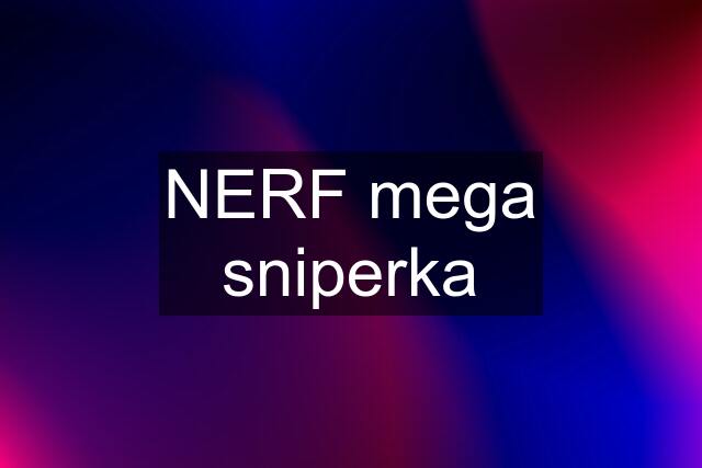 NERF mega sniperka