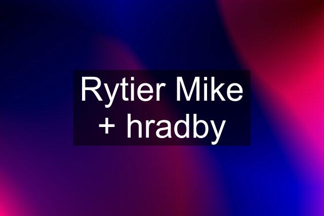 Rytier Mike + hradby