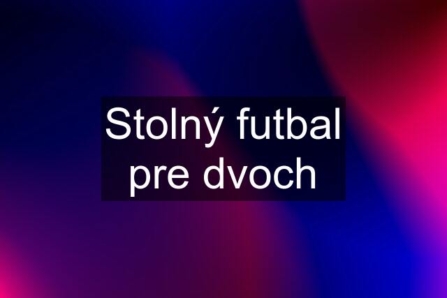 Stolný futbal pre dvoch