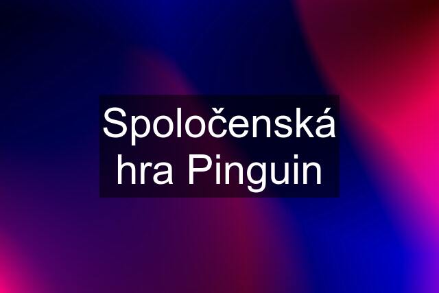 Spoločenská hra Pinguin