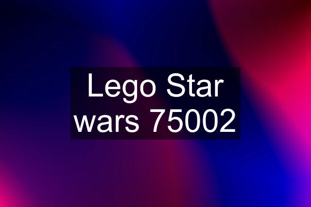 Lego Star wars 75002