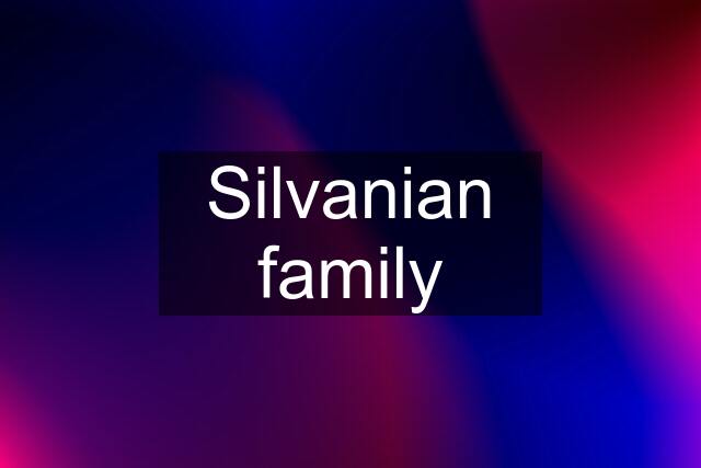 Silvanian family