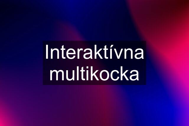 Interaktívna multikocka