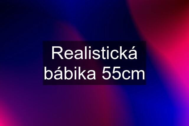 Realistická bábika 55cm