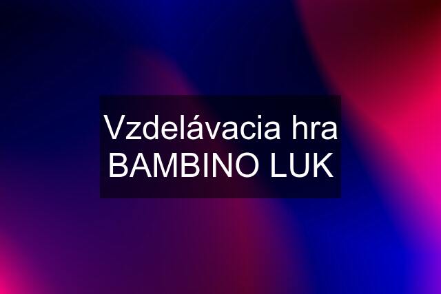 Vzdelávacia hra BAMBINO LUK