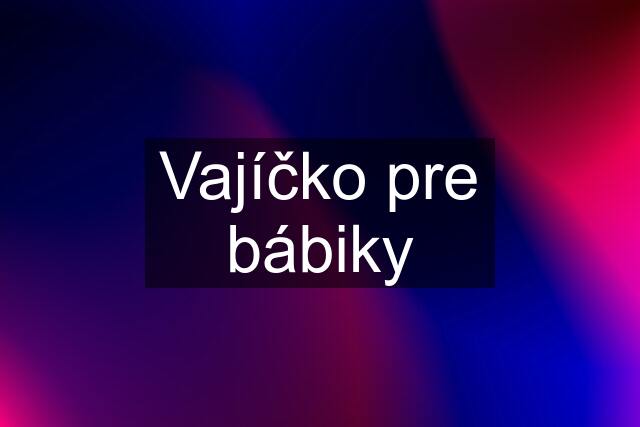 Vajíčko pre bábiky