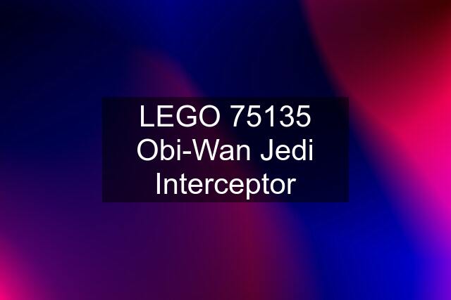 LEGO 75135 Obi-Wan Jedi Interceptor