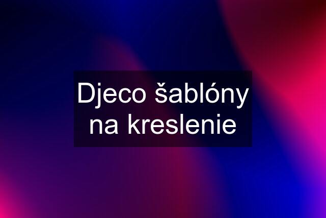 Djeco šablóny na kreslenie