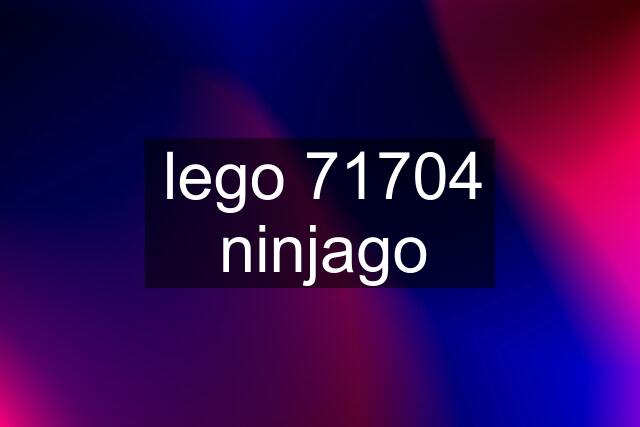 lego 71704 ninjago